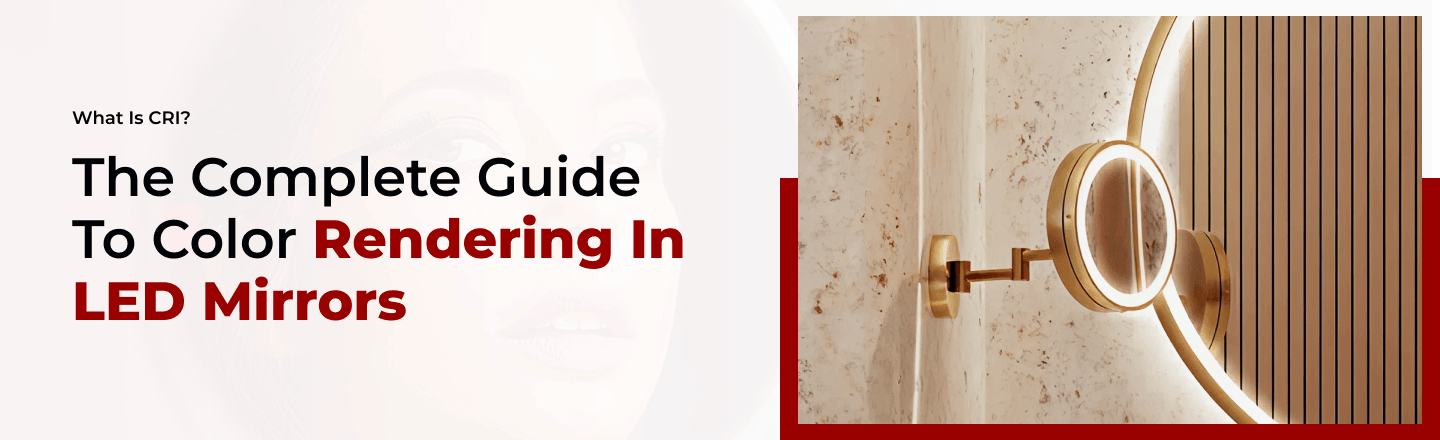 What Is CRI? The Complete Guide to Color Rendering in LED Mirrors