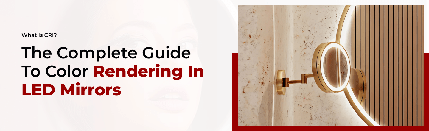 What Is CRI? The Complete Guide to Color Rendering in LED Mirrors